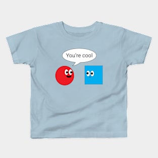 You're Cool Kids T-Shirt